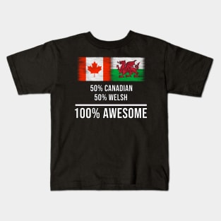 50% Canadian 50% Welsh 100% Awesome - Gift for Welsh Heritage From Wales Kids T-Shirt